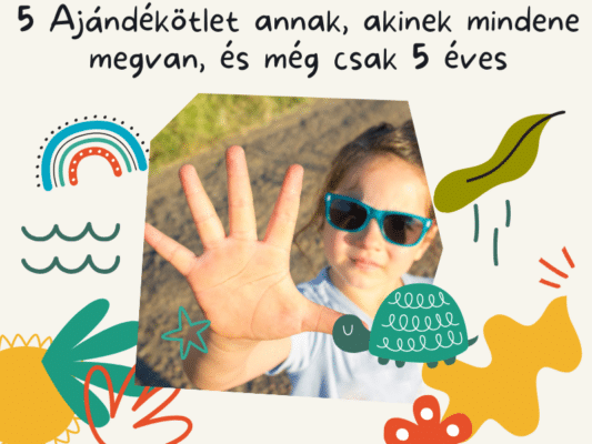 5 Ajándékötlet annak, akinek mindene megvan, és még csak 5 éves