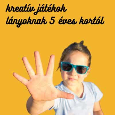 kreatív játékok lányoknak 5 éves kortól